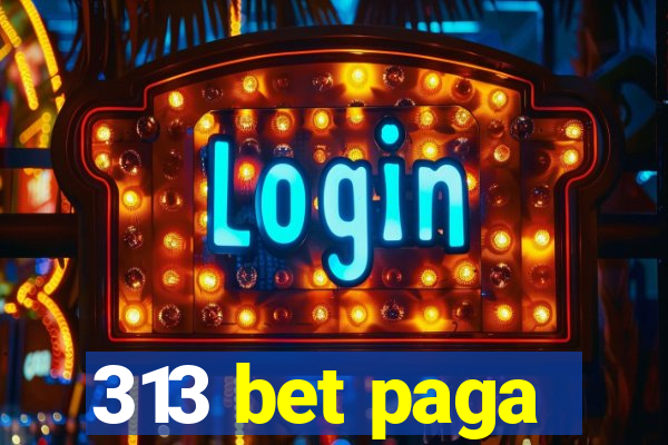 313 bet paga